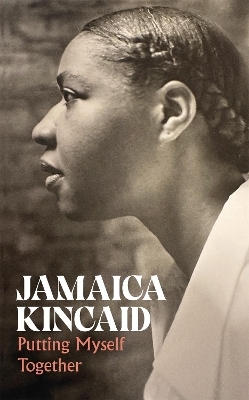 Putting Myself Together - Jamaica Kincaid