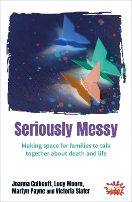 Seriously Messy - Joanna Collicutt, Lucy Moore, Martyn Payne, Victoria Slater