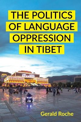 The Politics of Language Oppression in Tibet - Gerald Roche