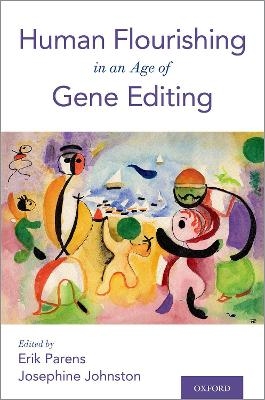 Human Flourishing in an Age of Gene Editing - 