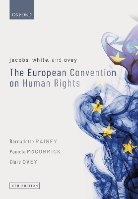 Jacobs, White, and Ovey: The European Convention on Human Rights - Bernadette Rainey, Pamela McCormick, Clare Ovey