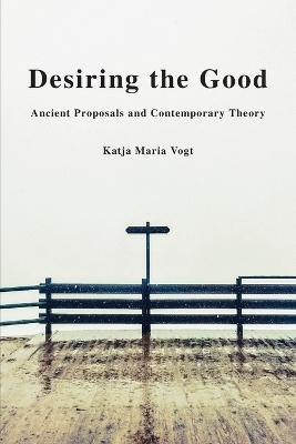 Desiring the Good - Katja Maria Vogt