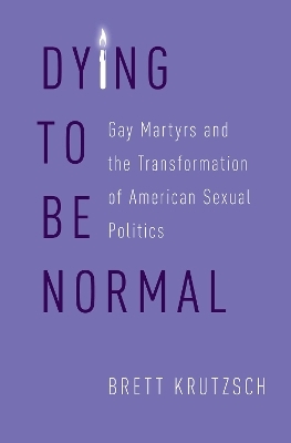 Dying to Be Normal - Brett Krutzsch