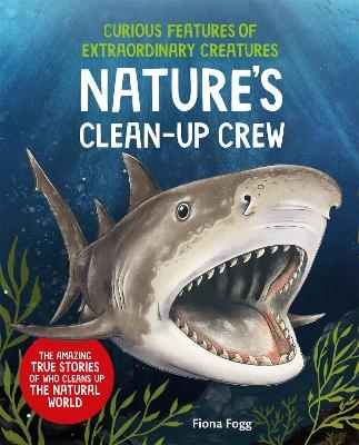 Curious Features of Extraordinary Creatures: Clean-Up Crew - Fiona Fogg