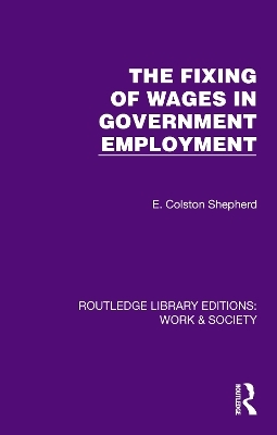 The Fixing of Wages in Government Employment - E. Colston Shepherd