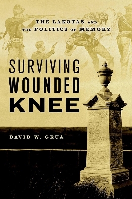 Surviving Wounded Knee - David W. Grua