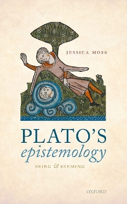 Plato's Epistemology - Jessica Moss