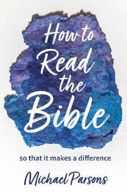 How to Read the Bible - Michael Parsons