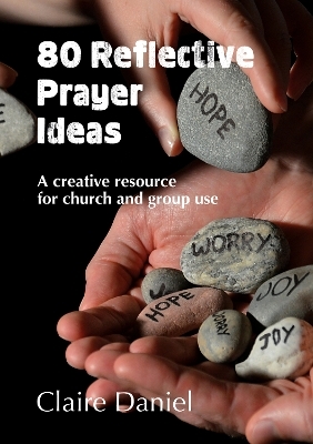 80 Reflective Prayer Ideas - Claire Daniel