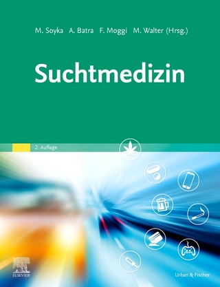 Suchtmedizin - Michael Soyka; Anil Batra; Franz Moggi