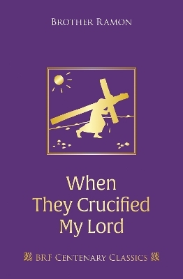 When They Crucified My Lord -  Brother Ramon SSF