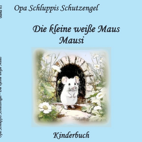 Die kleine weiße Maus / Mausi - Dieter Schlupkothen