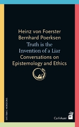 Truth is the invention of a liar - Heinz von Foerster, Bernhard Poerksen