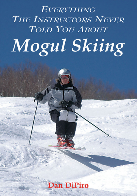 Everything the Instructors Never Told You About Mogul Skiing - Dan DiPiro