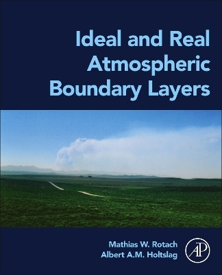 Ideal and Real Atmospheric Boundary Layers - Mathias W. Rotach, Albert A. M. Holtslag