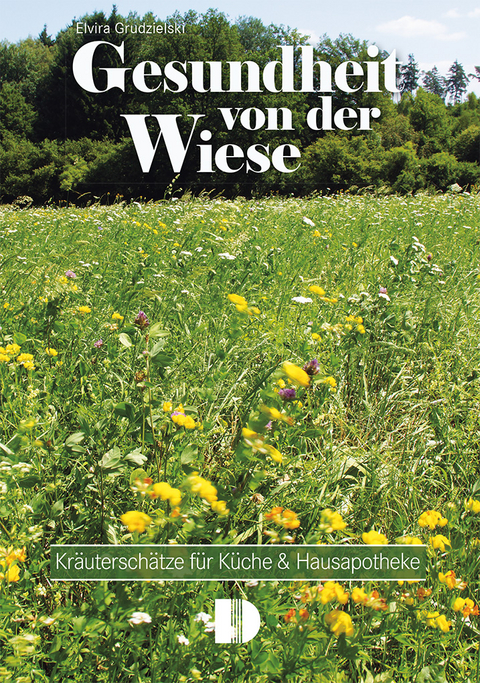 Gesundheit von der Wiese - Elvira Grudzielski