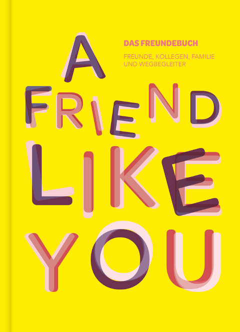 Das total verrückte Freundebuch für Erwachsene „A Friend Like You“ - Lisa Wirth