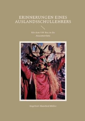 Erinnerungen eines Auslandsschullehrers - Engelbert Manrfred Müller