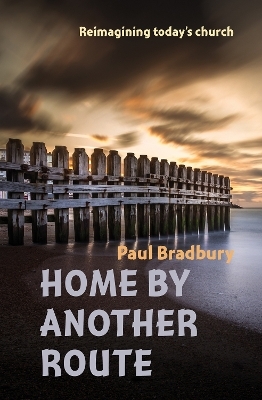 Home by Another Route - Paul Bradbury