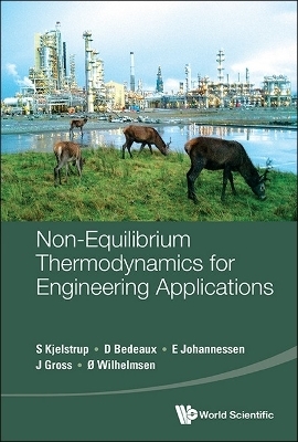 Non-equilibrium Thermodynamics For Engineering Applications - Signe Kjelstrup, Dick Bedeaux, Eivind Johannessen, Joachim Gross, Oivind Wilhelmsen