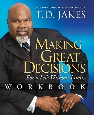 Making Great Decisions Workbook - T.D. Jakes