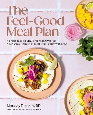 The Feel-Good Meal Plan - Lindsay Pleskot