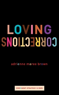 Loving Corrections - Adrienne Maree Brown