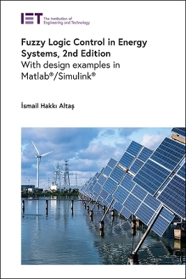 Fuzzy Logic Control in Energy Systems - İsmail Hakkı Altaş