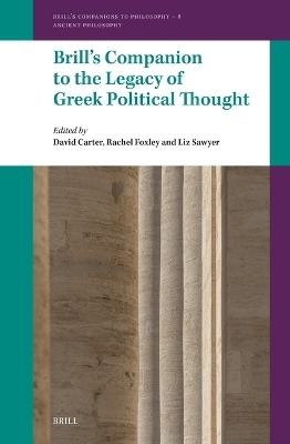 Brill's Companion to the Legacy of Greek Political Thought - 