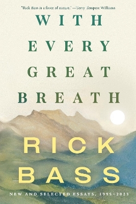 With Every Great Breath - Rick Bass