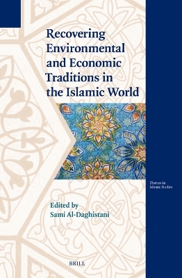 Recovering Environmental and Economic Traditions in the Islamic World - 