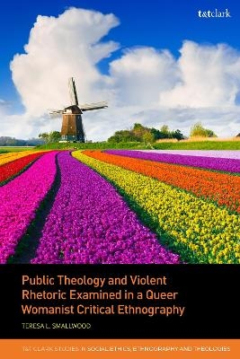 Public Theology and Violent Rhetoric Examined in a Queer Womanist Critical Ethnography - Rev Dr Teresa L. Smallwood