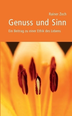 Genuss und Sinn - Rainer Zech