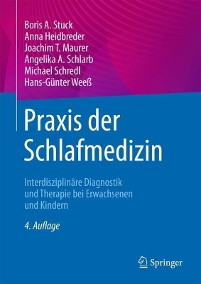 Praxis der Schlafmedizin - Boris A. Stuck, Anna Heidbreder, Joachim T. Maurer, Angelika A. Schlarb, Michael Schredl, Hans-Günter Weeß