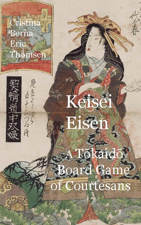 Keisai Eisen A Tokaido Board Game of Courtesans Fifty-three Pairings in the Yoshiwara - Cristina Berna, Eric Thomsen