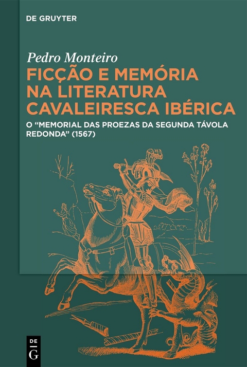 Ficção e memória na literatura cavaleiresca ibérica - Pedro Monteiro