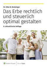 Das Erbe rechtlich und steuerlich optimal gestalten - Bretzinger, Otto N.