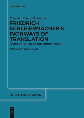 Friedrich Schleiermacher’s Pathways of Translation - Piotr de Bończa Bukowski