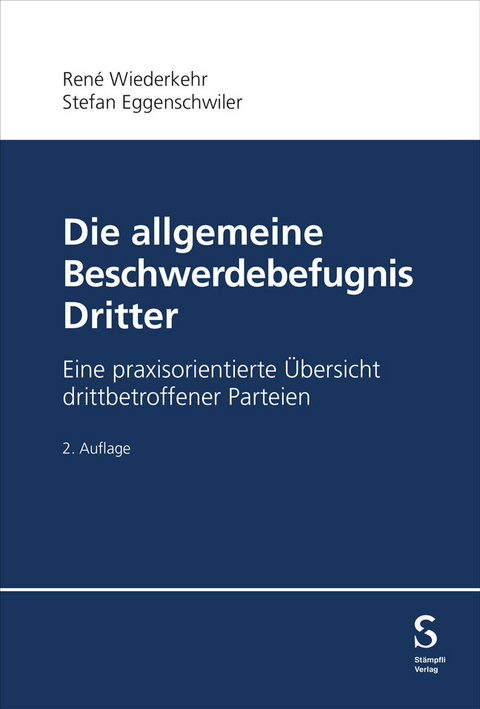 Die allgemeine Beschwerdebefugnis Dritter - René Wiederkehr, Stefan Eggenschwiler