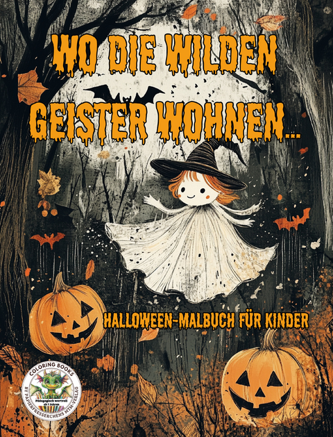 Wo die wilden Geister wohnen ... Halloween-Malbuch für Kinder - Nanja Holland