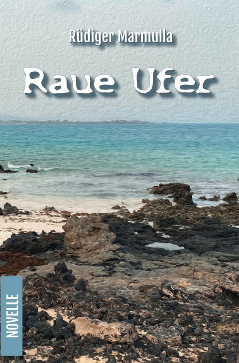 Raue Ufer - Rüdiger Marmulla