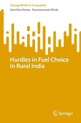 Hurdles in Fuel Choice in Rural India - Sanchita Daripa, Soumyananda Dinda