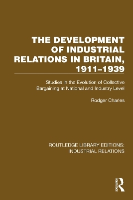 The Development of Industrial Relations in Britain, 1911–1939 - Rodger Charles