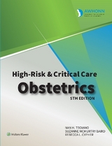 AWHONN's High Risk & Critical Care Obstetrics - AWHONN (Association of Women's Health, Obstetric and Neonatal Nurses); BAIRD, SUZANNE M.; TROIANO, NAN; CYPHER, REBECCA