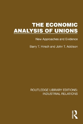 The Economic Analysis of Unions - Barry T. Hirsch, John T. Addison