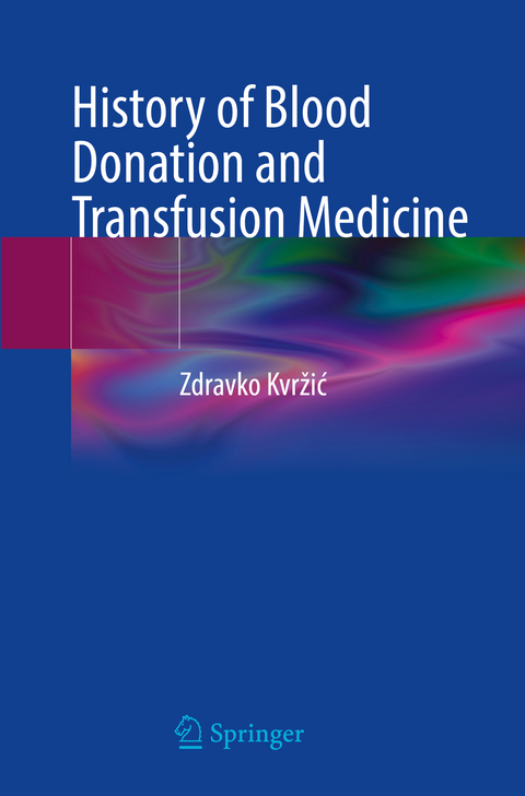 History of Blood Donation and Transfusion Medicine - Zdravko Kvržić