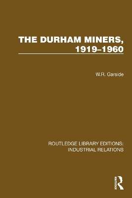 The Durham Miners, 1919–1960 - W.R. Garside