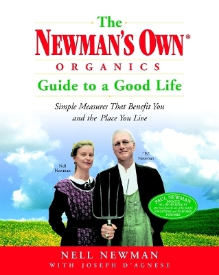 The Newman's Own Organics Guide to a Good Life - Nell Newman, Joseph D'Agnese