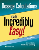 Dosage Calculations Made Incredibly Easy! - Giddings, Kimberly