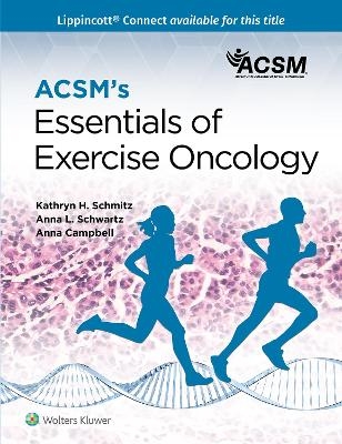 ACSM's Essentials of Exercise Oncology -  American College of Sports Medicine (Acsm), Kathryn Schmitz, Anna L. Schwartz, Anna Campbell